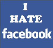 I hate FaceBook